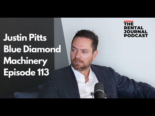 Justin Pitts: Blue Diamond Machinery | The Rental Journal Podcast