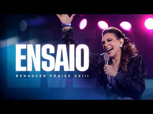 ENSAIO ABERTO RENASCER PRAISE 23 | COM BISPA SONIA HERNANDES (AO VIVO)