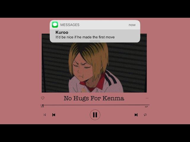 No Hugs For Kenma || Haikyuu ships | KuroKen (Fluff?)