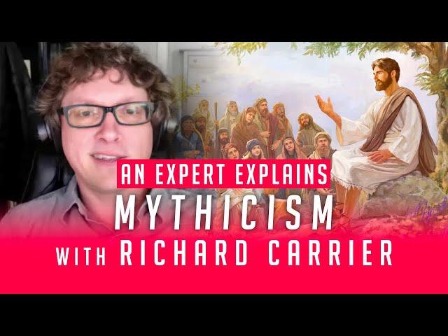 An Expert Explains Mythicism with Dr Richard Carrier