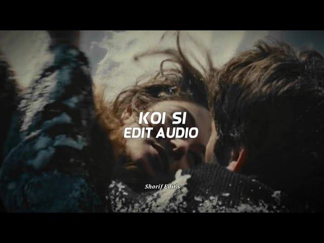Koi Si |•Edit Audio