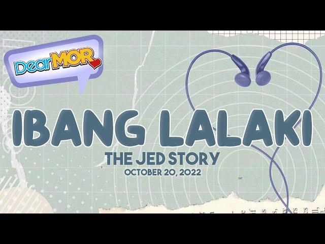 Dear MOR: "Ibang Lalaki" The Jed Stoy 10-20-22