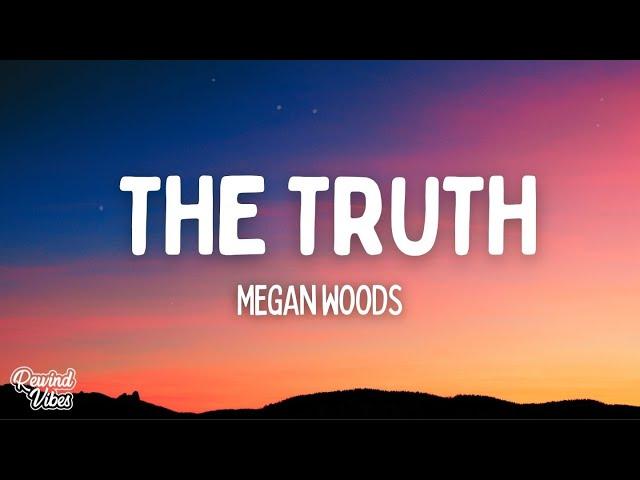 Megan Woods - The Truth (Lyrics)