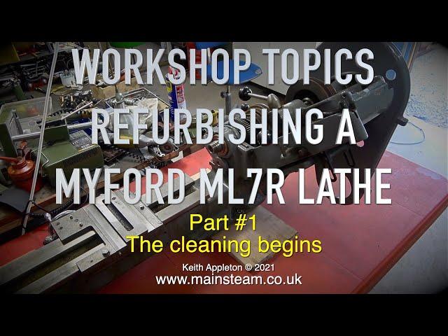 MYFORD ML7R REFURBISHMENT - PART #1 - WORKSHOP TOPICS