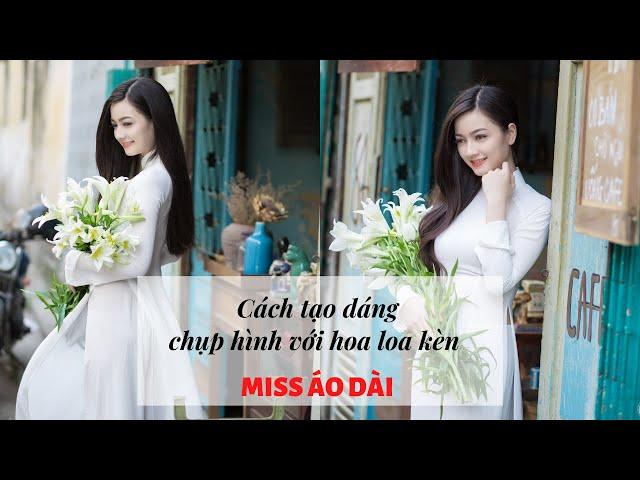 #2 Cách tạo dáng áo dài với hoa loa kèn | Miss Áo Dài