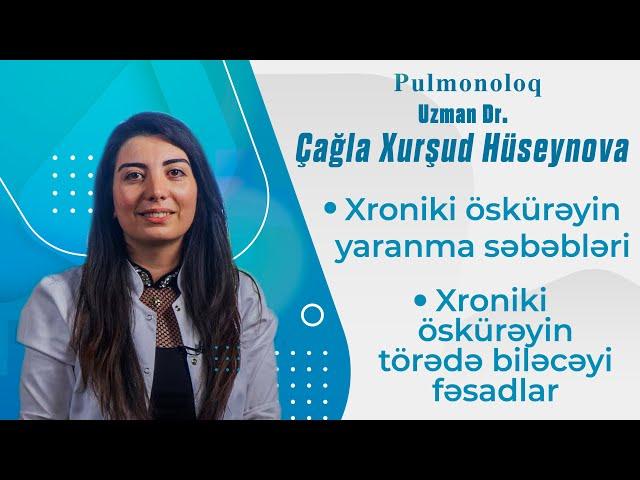 Xroniki öskürəyin yaranma səbəbləri ( Pulmonoloq Çağla Xurşud Hüseynova )