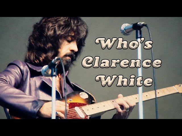 Bluegrass’s Forgotten Hero  | Inventor of the B Bender | Who's Clarence White