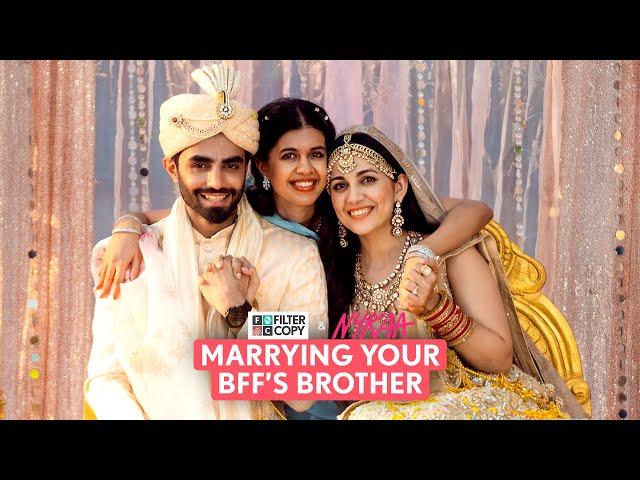 Marrying Your BFF’s Brother Part 2 | Will They Or Won't They? @FilterCopyx Nykaa | Nykaa Wali Shaadi