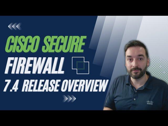 Cisco Secure Firewall - 7.4 Release Overview