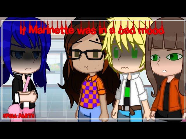 If marinette was in a bad mood | MLB | •Gacha Club• | FULL PART |