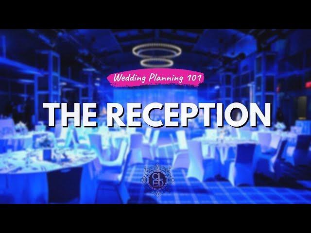 Wedding Planning 101 | The Reception