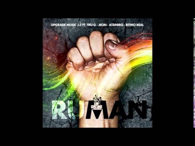 Tru G - #Ruman Ft UpGrade Music, Jeon, Ataniro, Ritmoreal