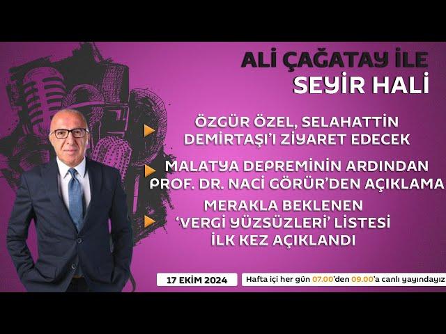 Ali Çağatay ile Seyir Hali (17.10.2024)