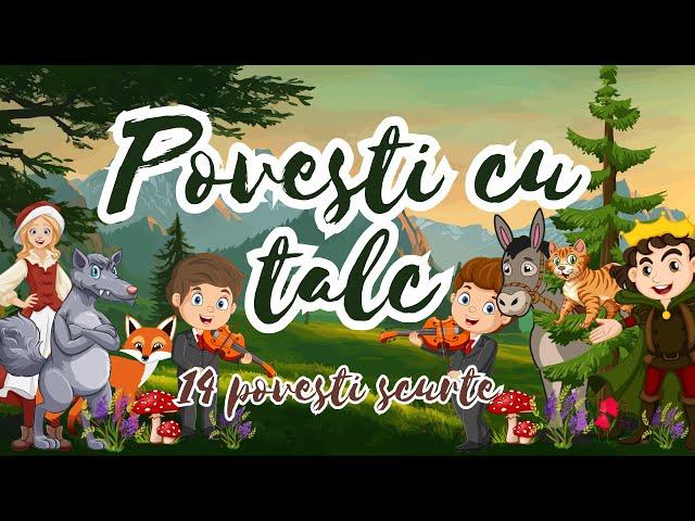  Povesti cu talc | Povesti pentru copii fermecate | 14 povesti scurte | Basme romanesti 