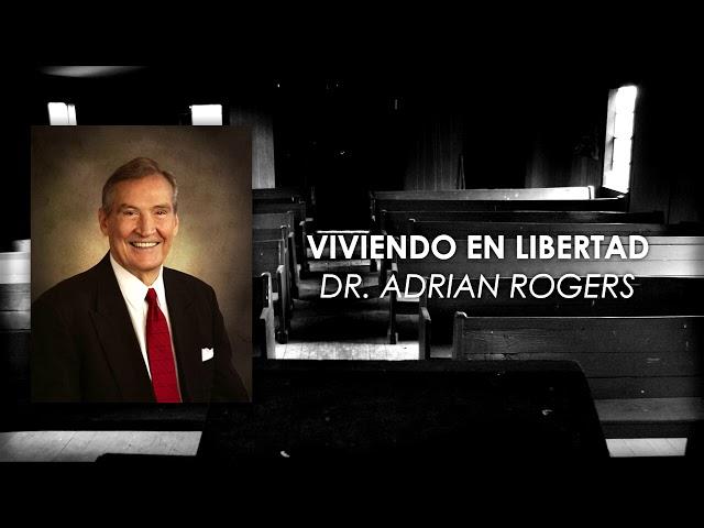 Dr. Adrian Rogers - Viviendo en libertad