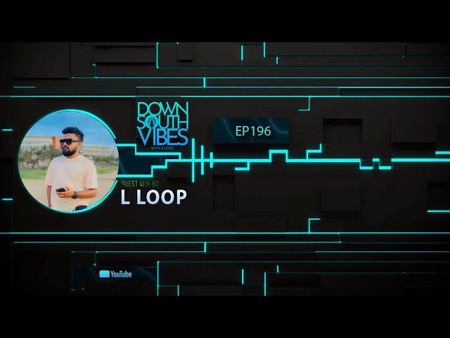 Downsouth Vibes - EP 196 By L Loop