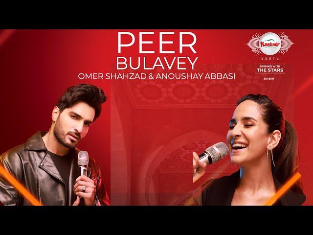 Peer Bulavey | Omer Shahzad | Anoushay Abbasi | Shany Haider | Kashmir Beats