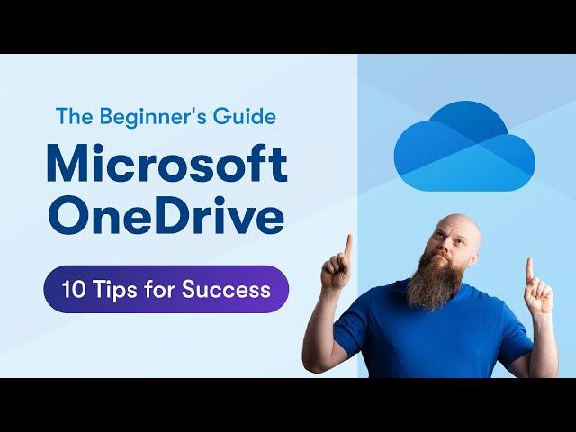 The Beginner's Guide to Microsoft OneDrive: 10 Tips for Success