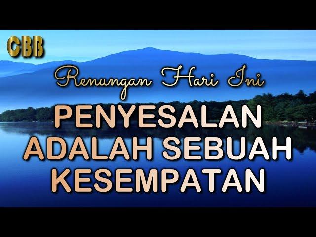 PENYESALAN ADALAH SEBUAH KESEMPATAN - Renungan Hari Ini Jumat 28 Juni 2024 - Kornelius Nugroho - CBB