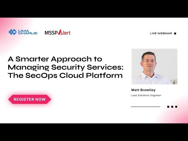 A Smarter Approach to Managing Security Services: The SecOps Cloud Platform (w/ MSSP Alert)