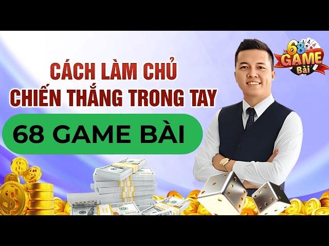 68 Game Bài | Cách Làm Chủ Tài Xỉu 68 Game Bài - Nắm Chặt Chiến Thắng Trong Tay - Chốt Lãi Mỗi Ngày