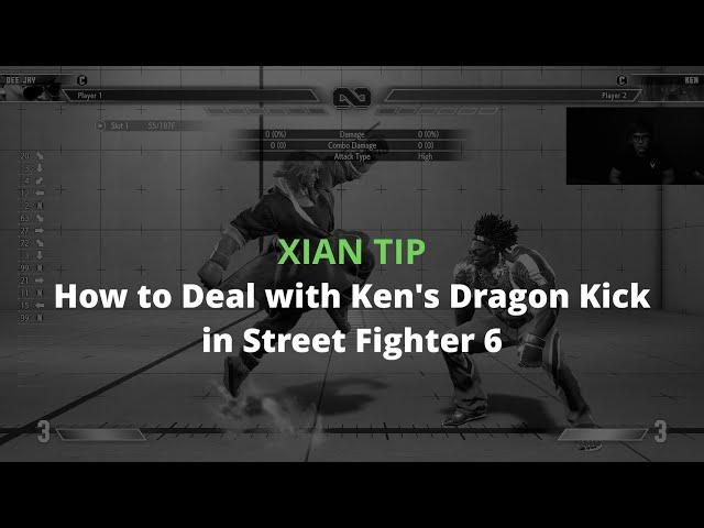 Xian Tip - How to Deal with Ken's Dragon Kick in Street Fighter 6