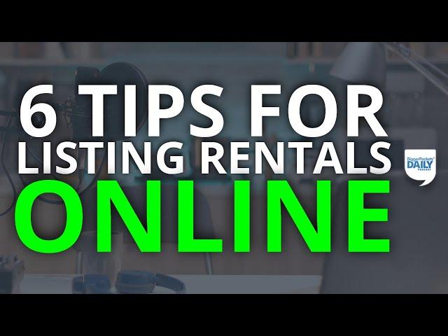 6 Tips for Listing Your Rental Property Online | Daily Podcast