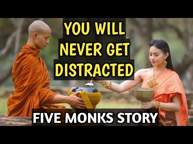 YOU WILL NEVER GET DISTRACTED IN YOUR LIFE | FIVE MONKS AND DISTRACTIONS | Buddhist story |