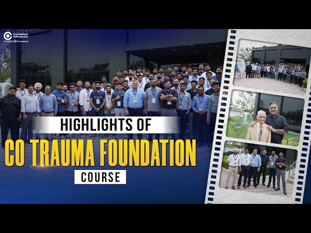 CO Trauma Foundation Course Highlights: A 2-Days Transformative Journey | Conceptual Orthopedics
