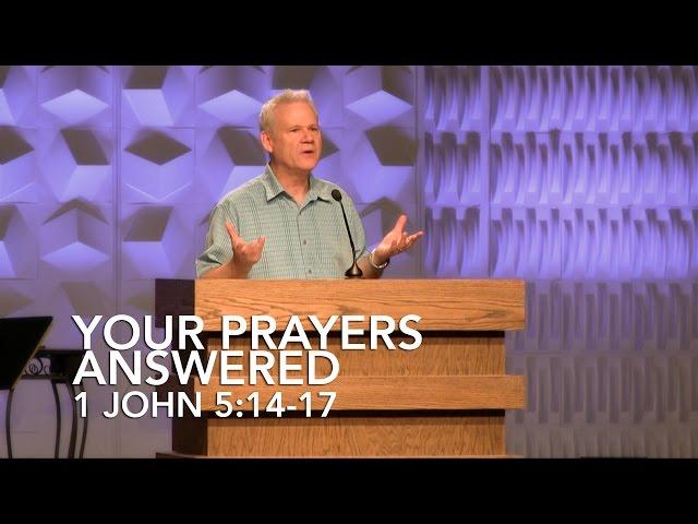 1 John 5:14-17, Your Prayers Answered