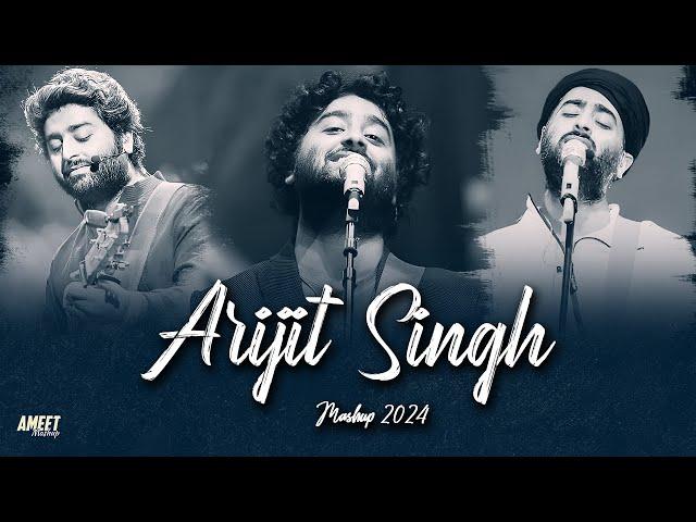 Arijit Singh Mashup 2024 | Best of Arijit Singh Songs | Soulmate | Feel The Love Vibes