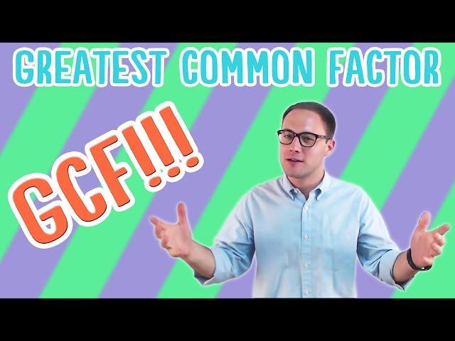 Greatest Common Factor (GCF)