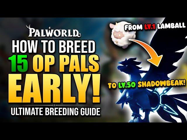 Palworld How To Get 15 OP PALS Early w/ BREEDING - From lv1 Lamball to lv40+ Shadowbeak - Easy Guide