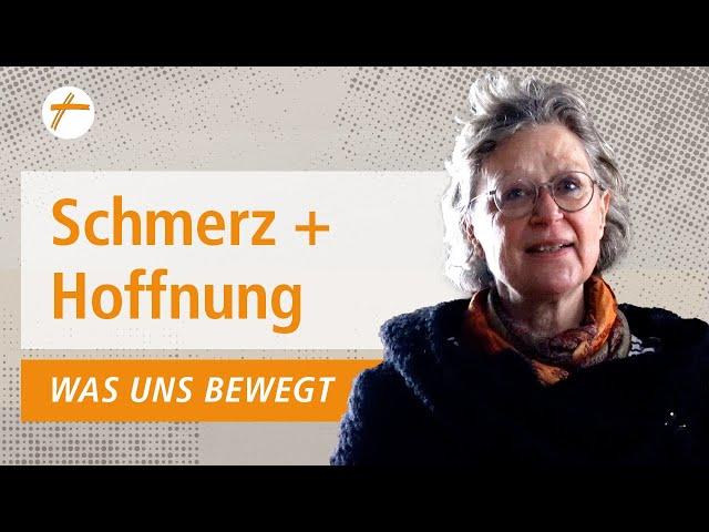 Was uns bewegt - Schmerz und Hoffnung | DRS