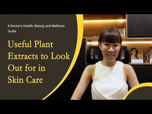 Useful Plant Extracts to Look Out For In Skin Care