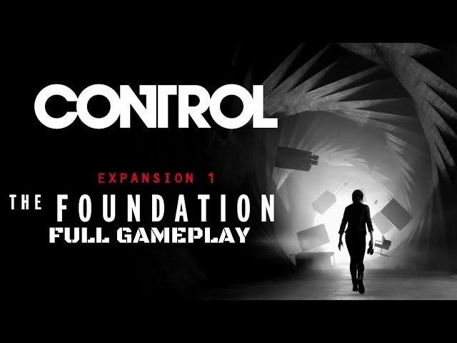 CONTROL THE FOUNDATION DLC FULL Walkthrough Gameplay - No Commentary