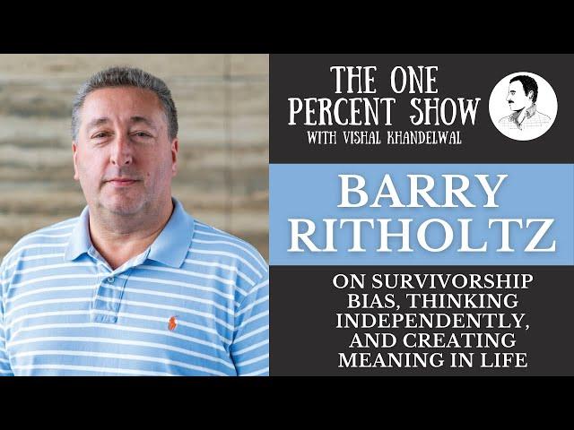 Barry Ritholtz on Survivorship Bias, Thinking Independently, and Creating Meaning in Life