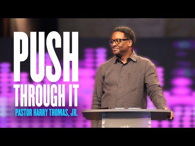 Pastor Harry Thomas, Jr. - PUSH Through It