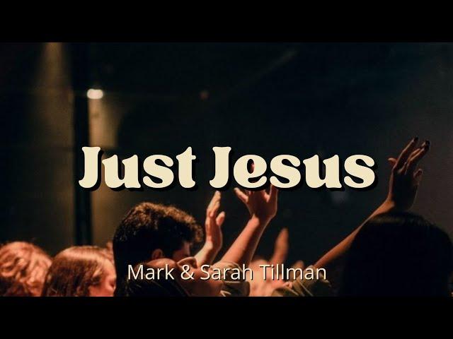Just Jesus—Mark & Sarah Tillman