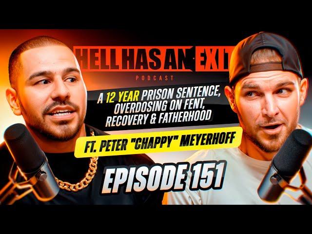 A 12 Year Prison Sentence, Od'ing on Fent, Recovery & Fatherhood ft. Peter CHAPPY Meyerhoff Ep: 151