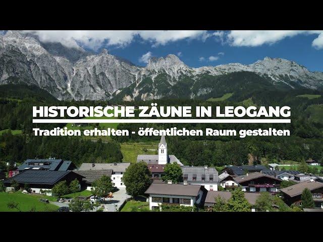 Historische Zäune in Leogang - Tradition erhalten – öffentlichen Raum gestalten