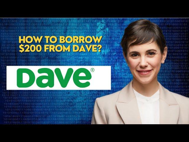 How to borrow $200 from Dave