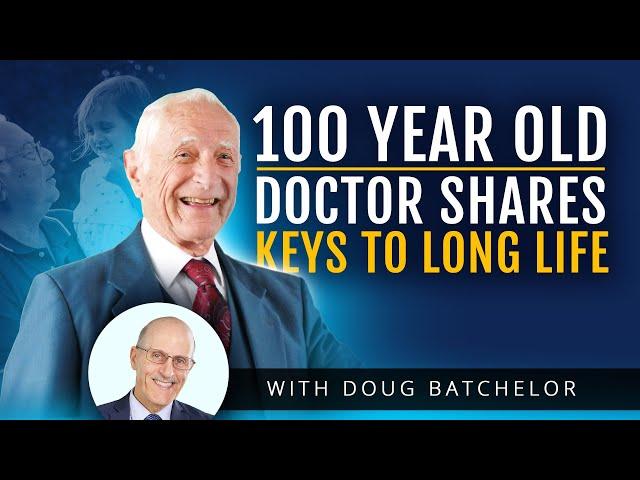 7 Keys to a Long Life with 100 Year Old Dr. John Scharffenberg & Doug Batchelor