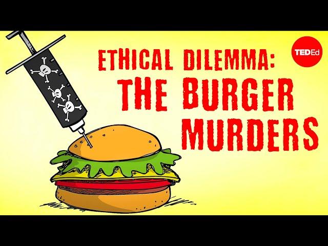 Ethical dilemma: The burger murders - George Siedel and Christine Ladwig