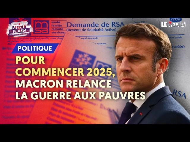 POUR COMMENCER 2025, MACRON RELANCE LA GUERRE AUX PAUVRES AVEC LA RÉFORME DU RSA