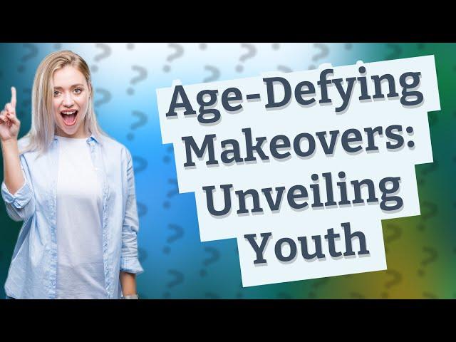 How Can a Makeover Achieve an Age-Defying Look?