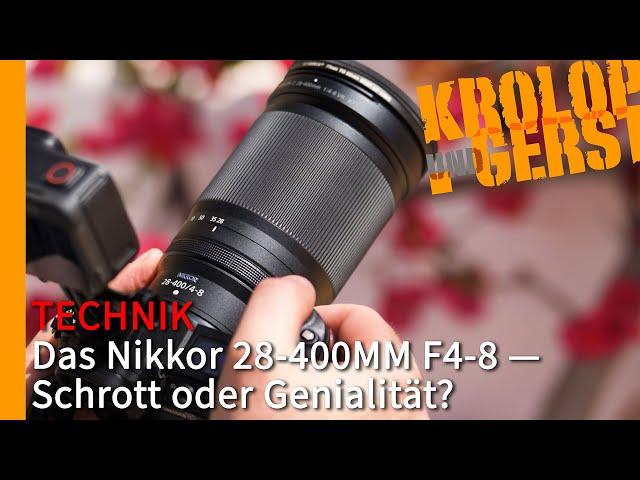 Nikkor 28-400mm f4-8 — Schrott oder Genialität?  Krolop&Gerst