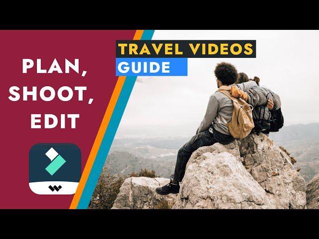 A Quick Guide to Travel Videos | Planning, Shooting and Editing in Filmora.