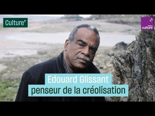 Edouard Glissant : penser la créolisation