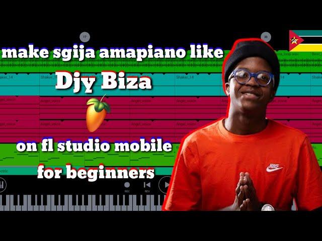 how to make sgija [amapiano] like [djy biza] on [fl studio mobile] for [beginners]